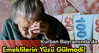 Kurban Bayramında da Emeklilerin Yüzü Gülmedi!