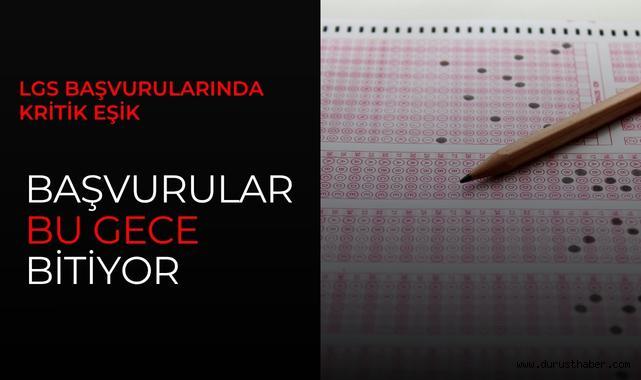 LGS İçin Geri Sayım Başladı! Başvurular Bu Gece Bitiyor