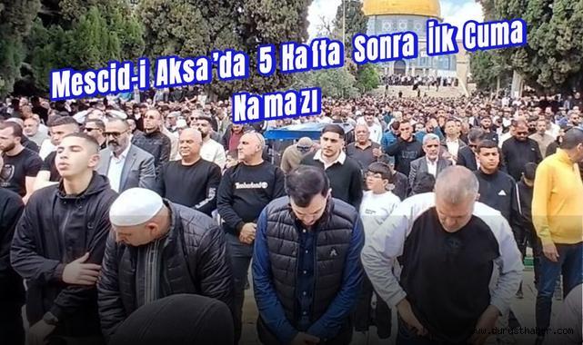 Mescid-i Aksa’da 5 Hafta Sonra İlk Cuma Namazı!