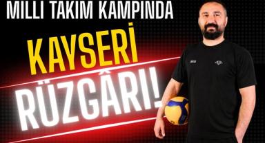 Milli Takım Kampında Kayseri Rüzgârı!