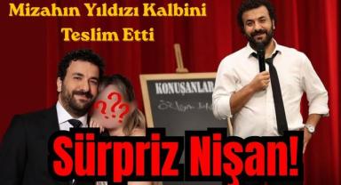 Mizahın Yıldızı Kalbini Teslim Etti: Sürpriz Nişan!