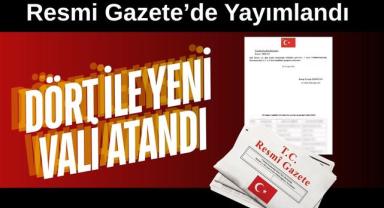 Resmi Gazete’de Yayımlandı: Dört İle Yeni Vali Atandı