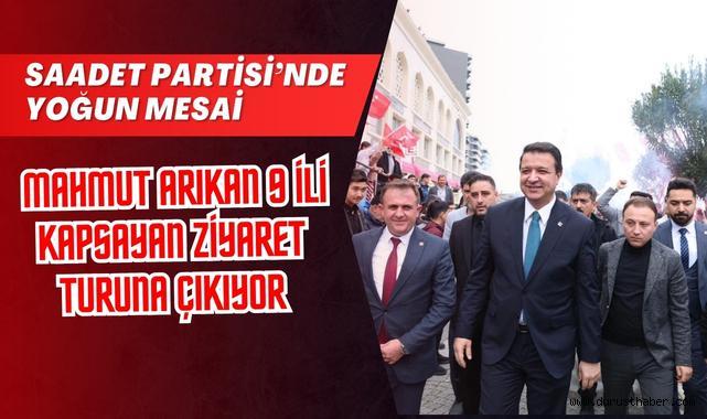 Saadet Partisi Genel Başkanı Arıkan Sahaya İniyor: 9 İli Kapsayan Yoğun Program