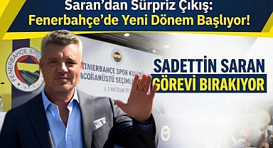 Saran'dan Sürpriz Çıkış: Fenerbahçe'de Yeni Dönem Başlıyor!