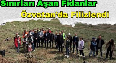 Sınırları Aşan Fidanlar Özvatan’da Filizlendi!