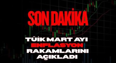 Son Dakika: TÜİK Mart Ayı Enflasyon Rakamlarını Açıkladı