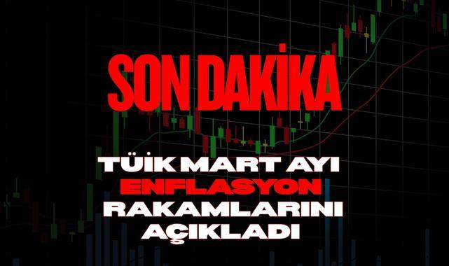 Son Dakika: TÜİK Mart Ayı Enflasyon Rakamlarını Açıkladı