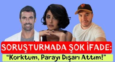 Soruşturmada Şok İfade: “Korktum, Parayı Dışarı Attım!”