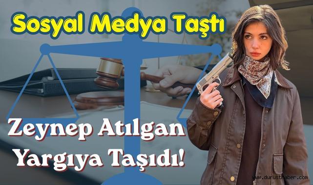 Sosyal Medya Taştı, Zeynep Atılgan Yargıya Taşıdı!