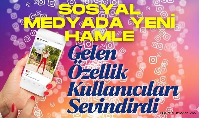 Sosyal Medyada Yeni Hamle: Gelen Özellik Kullanıcıları Sevindirdi
