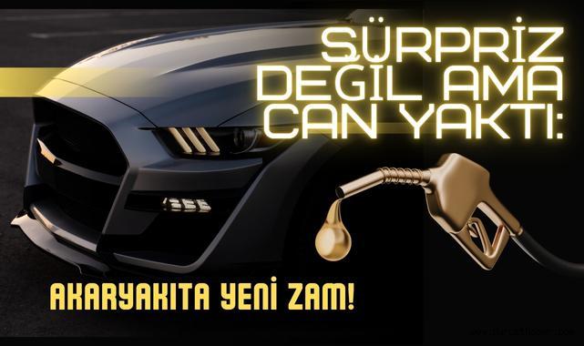 Sürpriz Değil Ama Can Yaktı: Akaryakıta Yeni Zam!