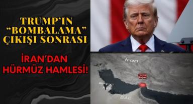 Trump’ın “Bombalama” Çıkışı Sonrası İran’dan Hürmüz Hamlesi!
