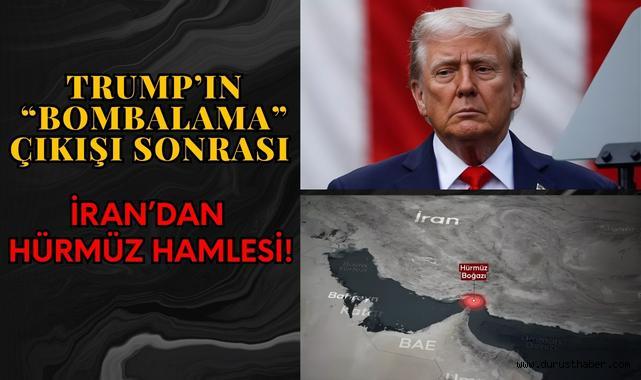 Trump’ın “Bombalama” Çıkışı Sonrası İran’dan Hürmüz Hamlesi!