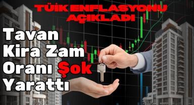 TÜİK Enflasyonu Açıkladı: Tavan Kira Zam Oranı Şok Yarattı