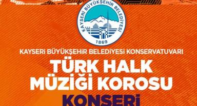 Türk Halk Müziği Korosu Kayseri’de Sahne Alacak! Konser 9 Mayıs’ta