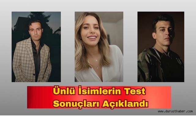 Ünlü İsimlerin Test Sonuçları Açıklandı