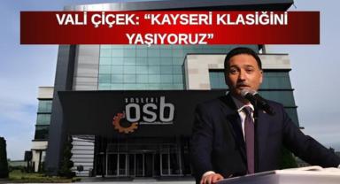 Vali Çiçek: “Kayseri Klasiğini Yaşıyoruz”