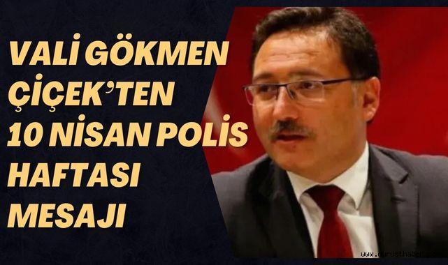 Vali Çiçek: Türk Polis Teşkilatı Gurur Kaynağımızdır