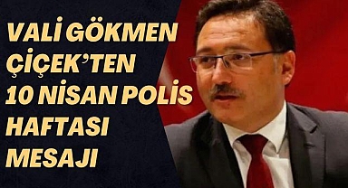 Vali Çiçek: Türk Polis Teşkilatı Gurur Kaynağımızdır