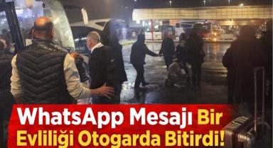 WhatsApp Mesajı Bir Evliliği Otogarda Bitirdi!