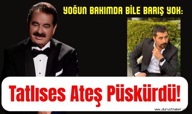 Yoğun Bakımda Bile Barış Yok: Tatlıses Ateş Püskürdü!