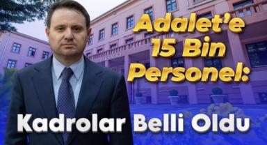 Adalet’e 15 Bin Personel: Kadrolar Belli Oldu!