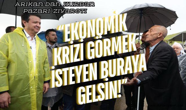 Arıkan’dan Kurban Pazarı Ziyareti: “Ekonomik Krizi Görmek İsteyen Buraya Gelsin!”