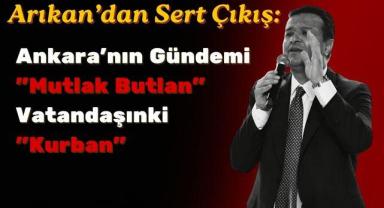 Arıkan’dan Sert Çıkış: Ankara’nın Gündemi 