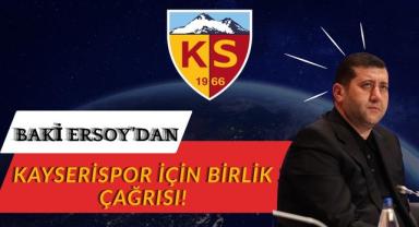 Baki Ersoy'dan Kayserispor İçin Birlik Çağrısı!