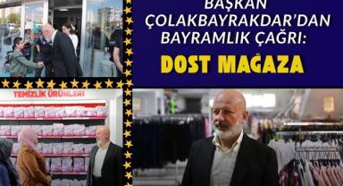 Başkan Çolakbayrakdar’dan Bayramlık Çağrı: Dost Mağaza