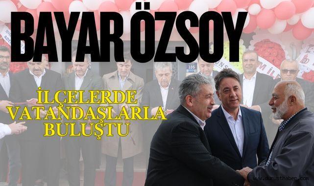 Bayar Özsoy İlçelerde Vatandaşlarla Buluştu