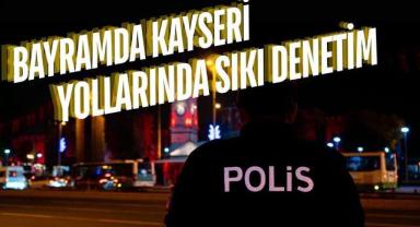 Bayramda Kayseri Yollarında Sıkı Denetim