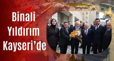 Binali Yıldırım Kayseri’de Yoğun Programla Karşılandı