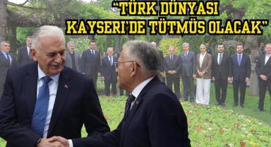 Binali Yıldırım: “Türk Dünyası Kayseri’de Tütmüş Olacak”