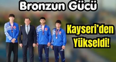 Bronzun Gücü Kayseri’den Yükseldi!