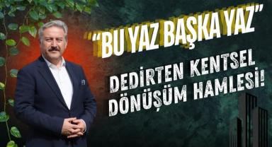 “Bu Yaz Başka Yaz” Dedirten Kentsel Dönüşüm Hamlesi!