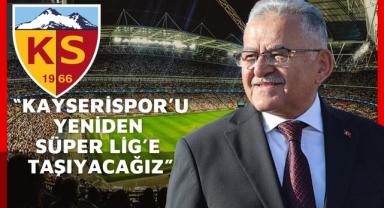 Büyükkılıç: “Kayserispor’u Yeniden Süper Lig’e Taşıyacağız”