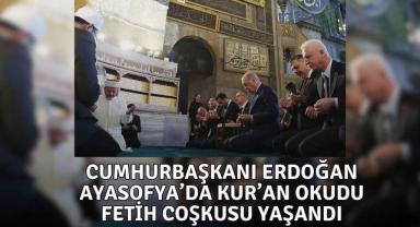 Cumhurbaşkanı Erdoğan Ayasofya’da Kur’an Okudu, Fetih Coşkusu Yaşandı