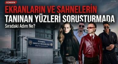 Ekranların Ve Sahnelerin Tanınan Yüzleri Soruşturmada