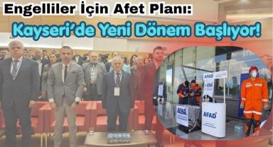 Engelliler İçin Afet Planı: Kayseri’de Yeni Dönem Başlıyor!