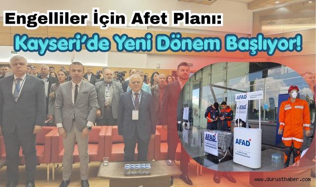 Engelliler İçin Afet Planı: Kayseri’de Yeni Dönem Başlıyor!
