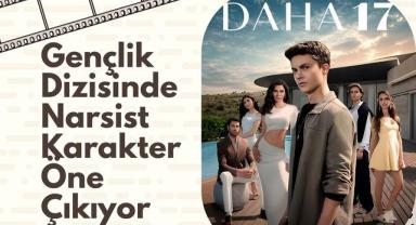 Gençlik Dizisinde Narsist Bir Karakter Öne Çıkıyor
