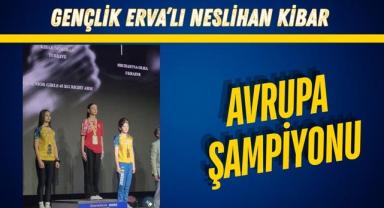 Gençlik ERVA'lı Neslihan Kibar Avrupa Şampiyonu