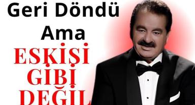 Geri Döndü Ama Eskisi Gibi Değil
