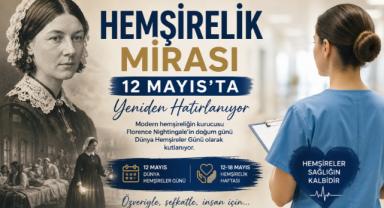 Hemşirelik Mirası 12 Mayıs’ta Yeniden Hatırlanıyor
