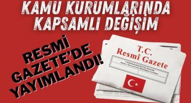 Kamu Kurumlarında Kapsamlı Değişim: Resmi Gazete’de Yayımlandı!