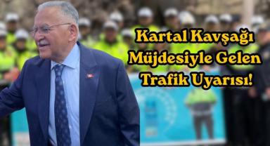 Kartal Kavşağı Müjdesiyle Gelen Trafik Uyarısı!