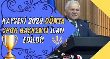 Kayseri 2029 Dünya Spor Başkenti İlan Edildi!