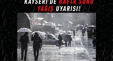 Kayseri'de Hafta Sonu Yağış Uyarısı!