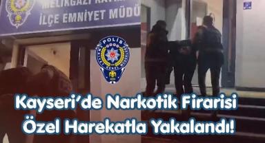 Kayseri’de Narkotik Firarisi Özel Harekatla Yakalandı!